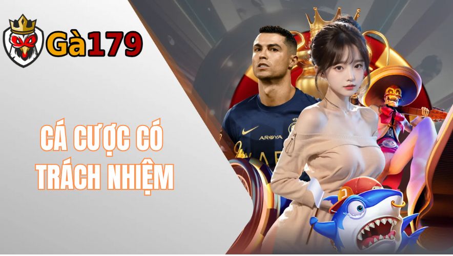 Chơi cá cược có trách nhiệm tại GA179