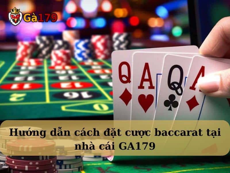 Cách đặt cược baccarat tại GA179